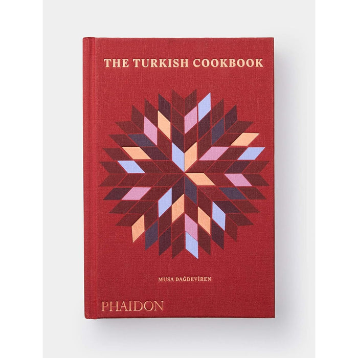 The Turkish Cookbook: The Culinary Traditions & Recipes from Turkey Hardcover