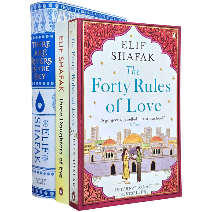 Elif Shafak 3 Books Collection Set (The Forty Rules of Love, Three Daughters of Eve and There are Rivers in the Sky [Hardback])