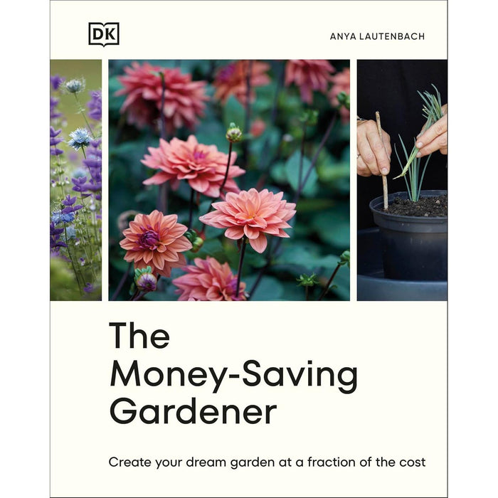 The Money-Saving Gardener Series 2 Books Set By  Anya Lautenbach (Create Your Dream Garden at a Fraction of the Cost) (HB)