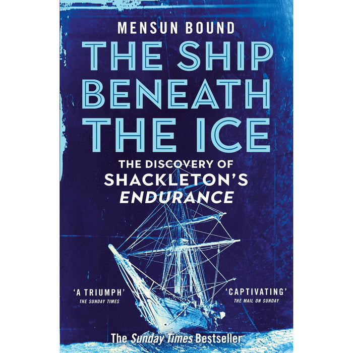 The Ship Beneath the Ice: Sunday Times Bestseller - The Gripping Story of Finding Shackleton's Endurance