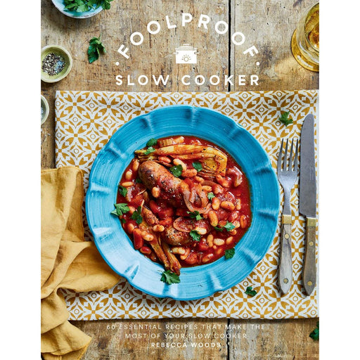 Foolproof Slow Cooker: 60 Modern Recipes That Let The Cooker Do The Work: 60 Essential Recipes that Make the Most of Your Slow Cooker - The Book Bundle