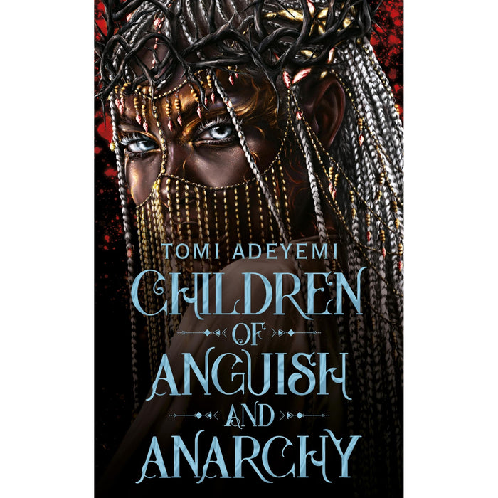 Children of Anguish and Anarchy: the earth-shattering finale to the bestselling YA series (Legacy of Orisha)