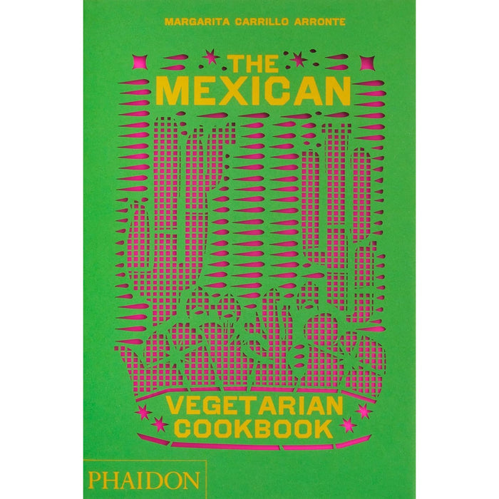 The Mexican Vegetarian Cookbook: 400 authentic everyday recipes for the home cook Hardcover By  Margarita Carrillo Arronte - The Book Bundle