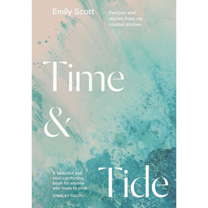 Time & Tide: Recipes and Stories from My Coastal Kitchen Hardcover