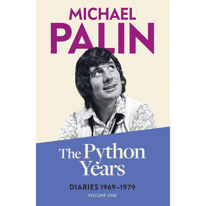 Michael Palin Diaries Volume 1-3 Books Collection Set (The Python Years: Diaries 1969-1979)