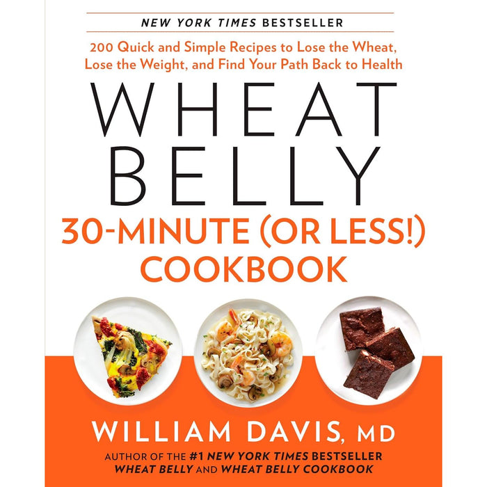 Wheat Belly 3 Books Series  Set By William Davis  (Wheat Belly 30-Minute , Wheat Belly  The Effortless Health and Weight-Loss,  150 Recipes To Help )