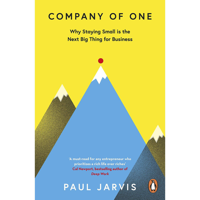 Company of One: Why Staying Small is the Next Big Thing for Business