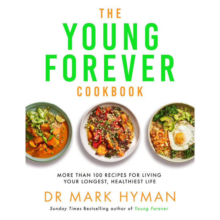 The Young Forever Cookbook: More than 100 Delicious Recipes for Living Your Longest, Healthiest Life