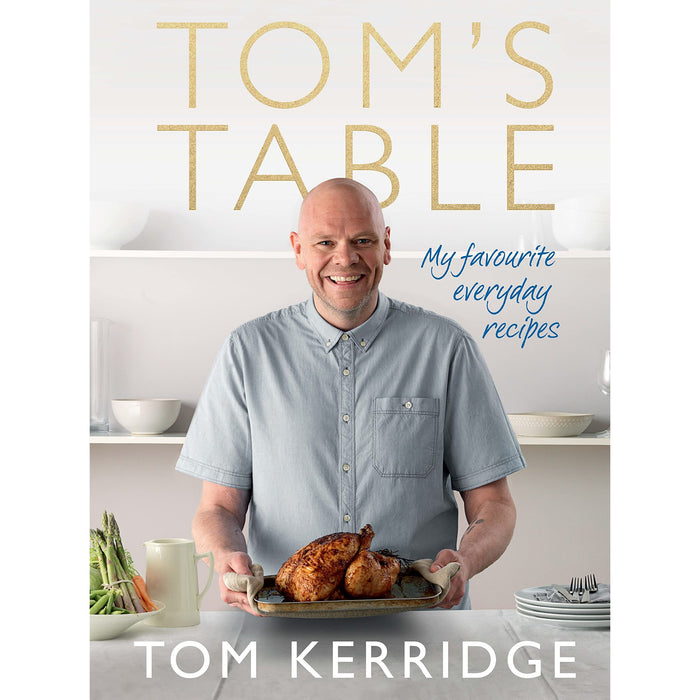 Tom's Table: My Favourite Everyday Recipes