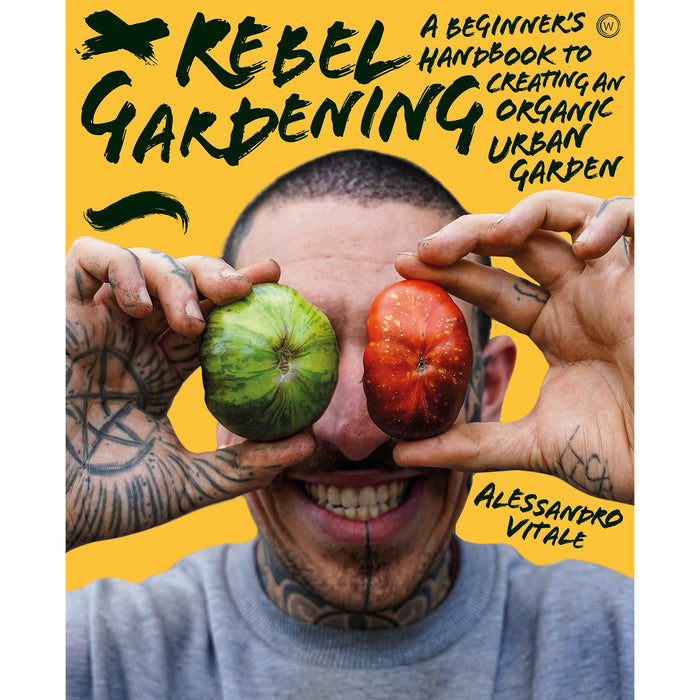 Rebel Gardening: A Beginner's Handbook to Organic Urban Gardening - The Book Bundle