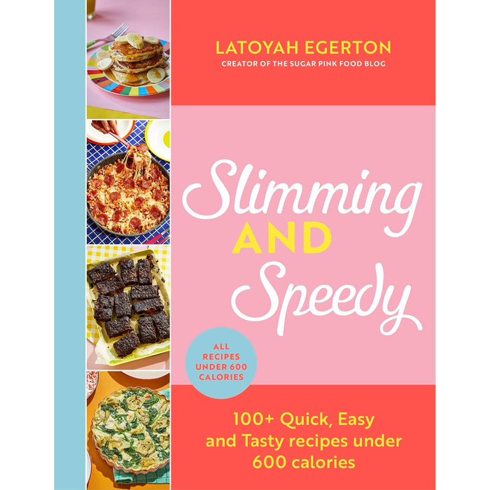 Slimming and Speedy: 100+ Quick, Easy and Tasty recipes under 600 calories