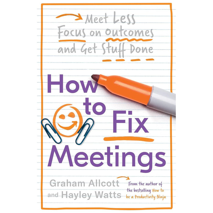 How to Fix Meetings: Meet Less, Focus on Outcomes and Get Stuff Done (Productivity Ninja) by Graham Allcott - The Book Bundle