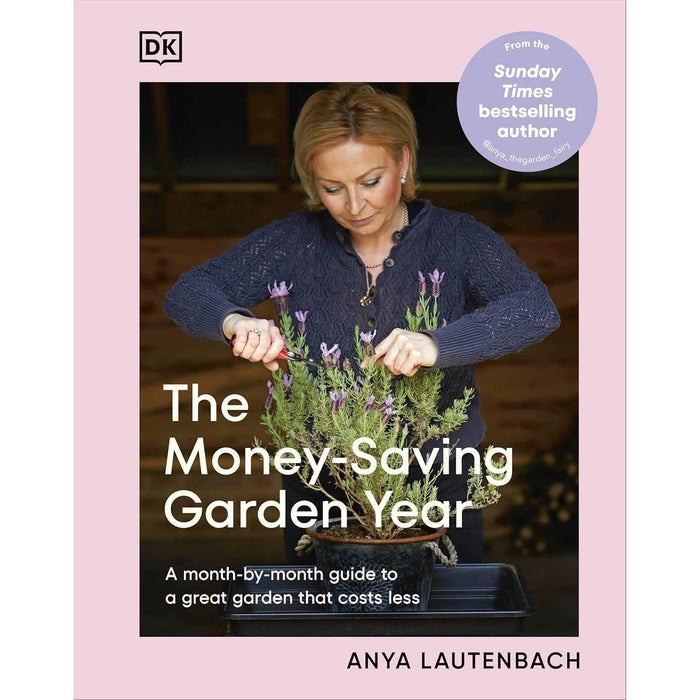 The Money-Saving Gardener Series 2 Books Set By  Anya Lautenbach (Create Your Dream Garden at a Fraction of the Cost) (HB)