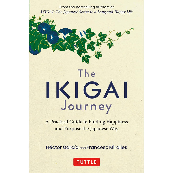 The Ikigai Journey: A Practical Guide to Finding Happiness and Purpose the Japanese Way (HB)