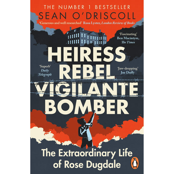 Heiress, Rebel, Vigilante, Bomber: The Extraordinary Life of Rose Dugdale