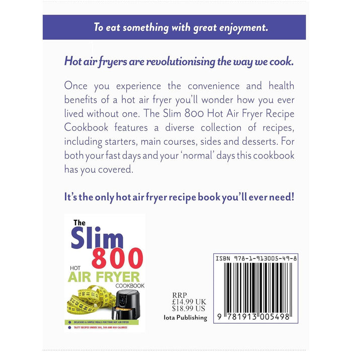 The Slim 800 Hot Air Fryer Recipe Cookbook: Delicious & Simple Meals For Your Hot Air Fryer