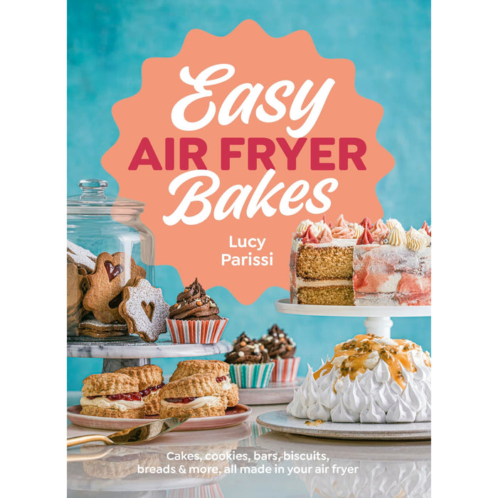 Easy Air Fryer Bakes: Cakes, cookies, bars, biscuits, breads and more, all made in your air fryer