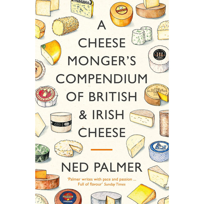 A Cheesemonger's Compendium of British and Irish Cheese