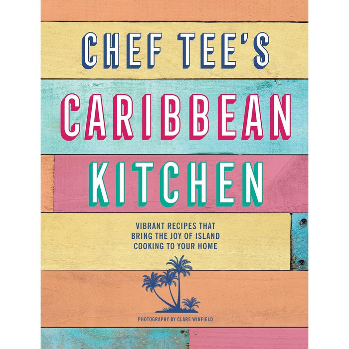 The Pepperpot Diaries& Chef Tee's Caribbean Kitchen Chef Tee's Caribbean Kitchen 2 Books Set (HB)