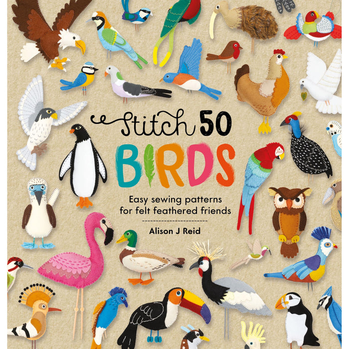 Stitch 50 Birds: Easy sewing patterns for felt feathered friends: 3