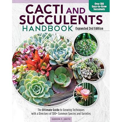 Cacti and Succulent Handbook, Expanded 2nd Edition: Ultimate Guide to Growing Techniques - The Book Bundle