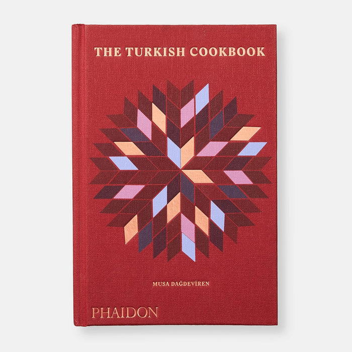 The Turkish Cookbook: The Culinary Traditions & Recipes from Turkey Hardcover