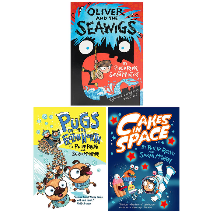 Reeve and McIntyre Adventures 3 Books Collection Set(Oliver and the Seawigs, Pugs of the Frozen North and Cakes in Space)