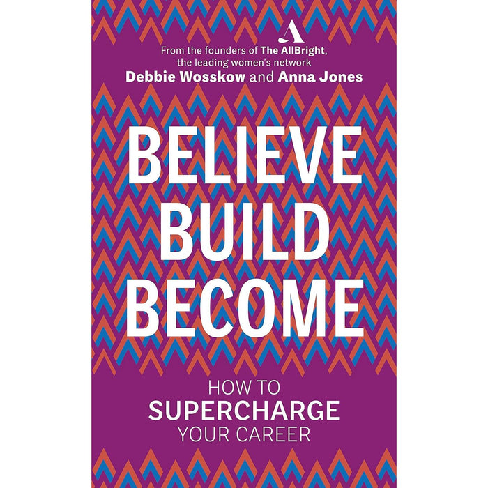 Believe. Build. Become.: How to Supercharge Your Career by Debbie Wosskow - The Book Bundle