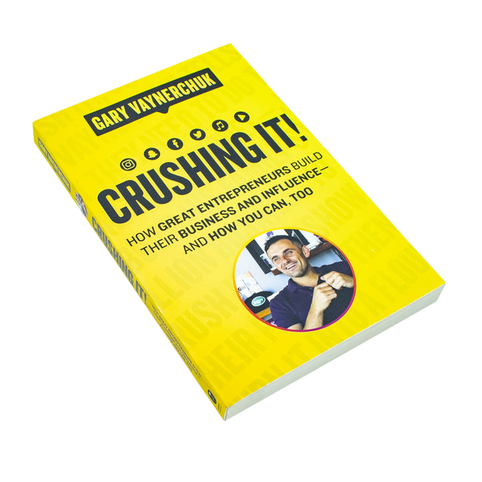 Crushing It!: How Great Entrepreneurs Build Their Business and Influence―and How You Can, Too