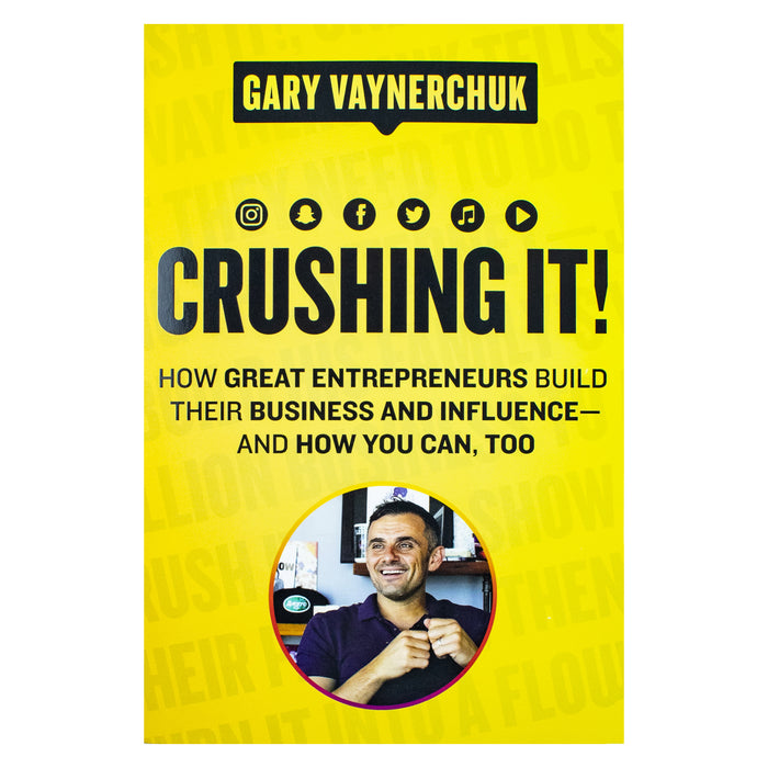 Crushing It!: How Great Entrepreneurs Build Their Business and Influence―and How You Can, Too