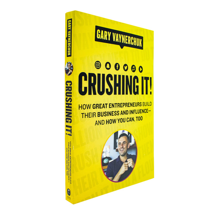 Crushing It!: How Great Entrepreneurs Build Their Business and Influence―and How You Can, Too