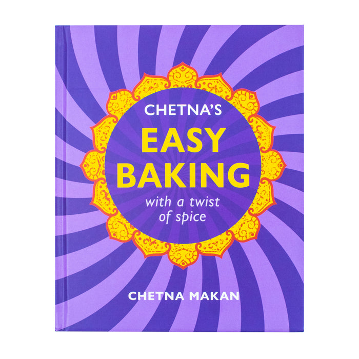 Chetna's Easy Baking: with a twist of spice (Chetna Makan Cookbooks)