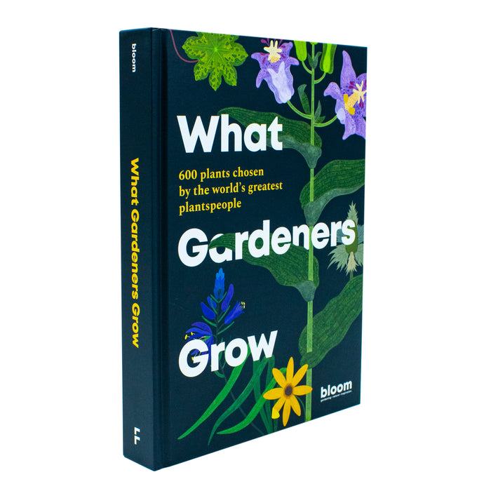 What Gardeners Grow: Bloom Gardener's Guide: 600 plants chosen by the world's greatest plantspeople (6)