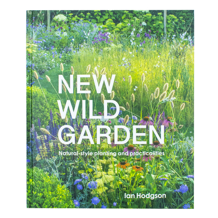 New Wild Garden: Natural-style planting and practicalities