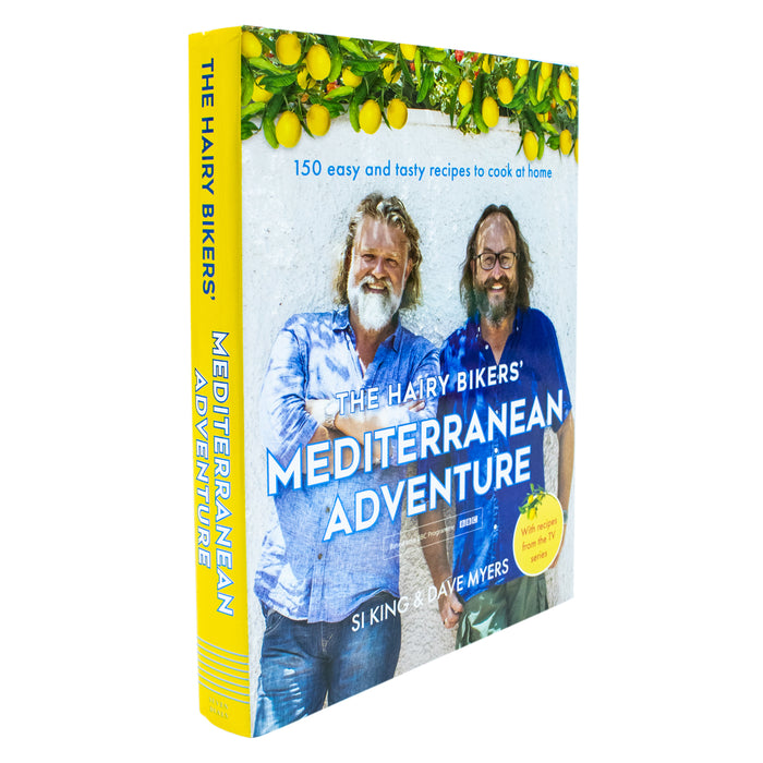 The Hairy Bikers' Mediterranean Adventure: 150 easy and tasty recipes to cook at home by Hairy Bikers