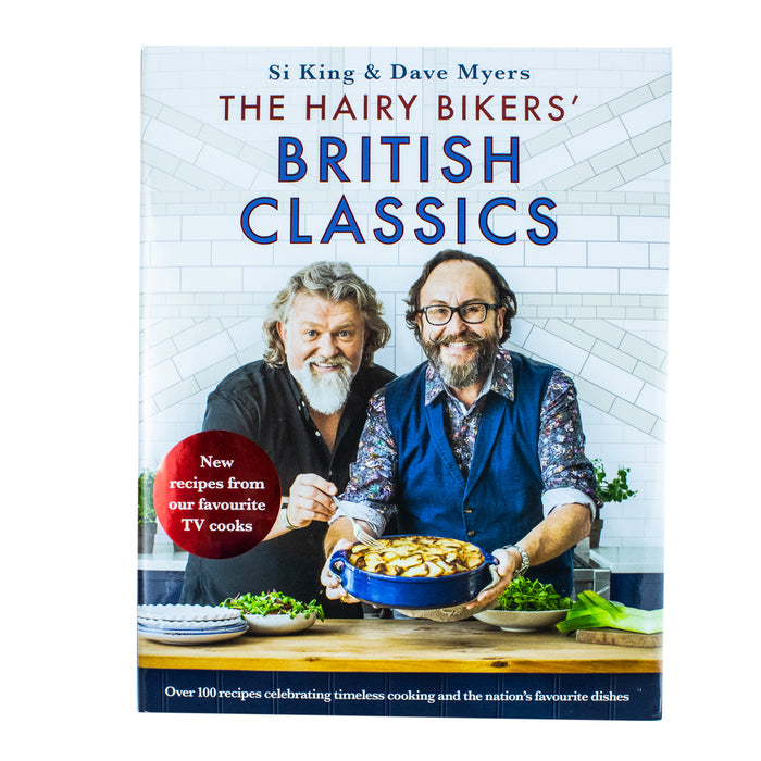 The Hairy Bikers' British Classics: Over 100 recipes celebrating timeless cooking and the nation’s favourite dishes