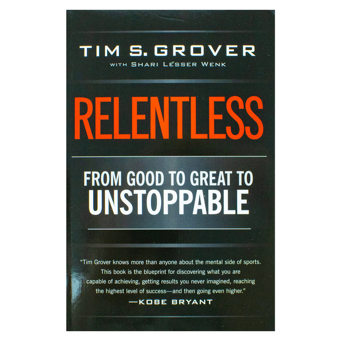 Relentless: From Good to Great to Unstoppable (Tim Grover Winning Series)