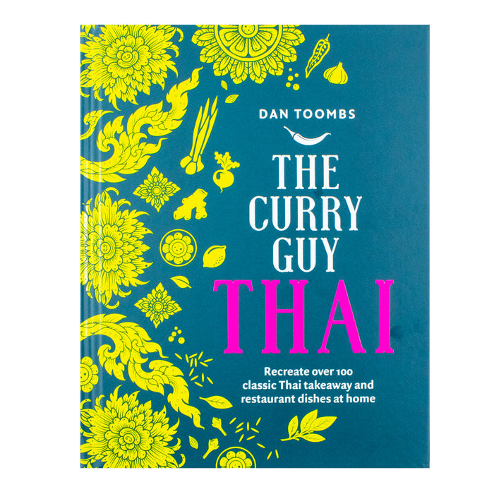 Curry Guy Thai: Recreate Over 100 Classic Thai Takeaway Dishes at Home