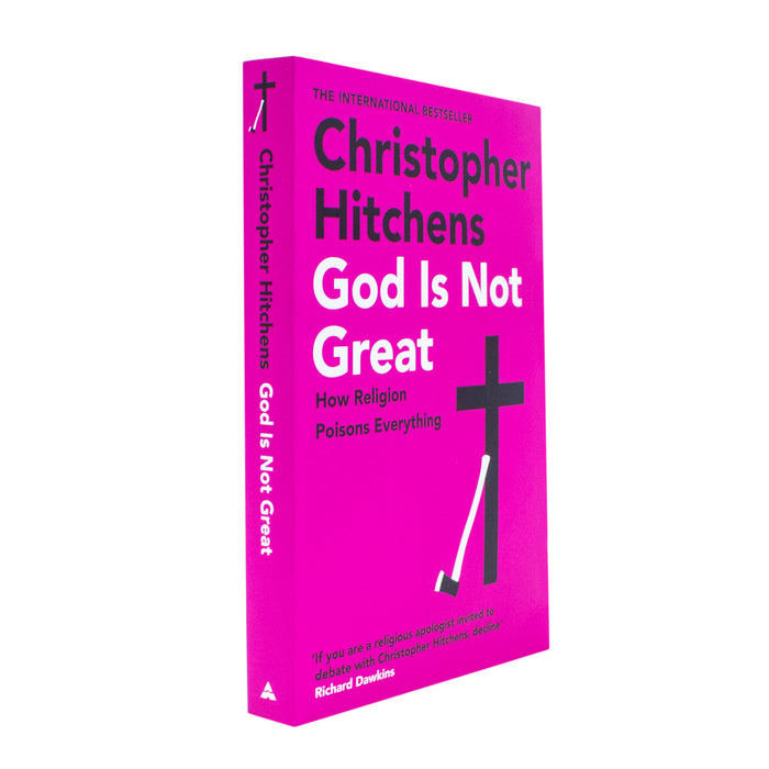 God Is Not Great: The Case Against Religion by Christopher Hitchens