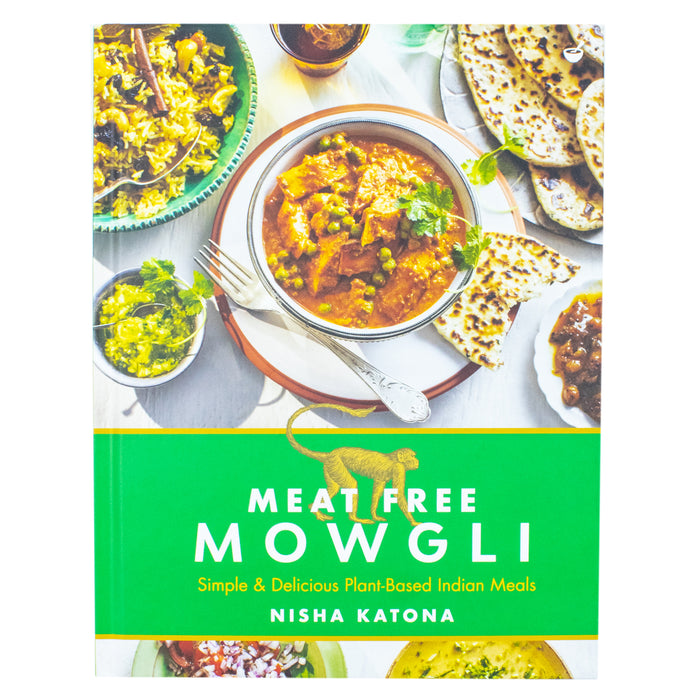 Meat Free Mowgli - Simple & Delicious Plant-Based Indian Meals By Nisha Katona