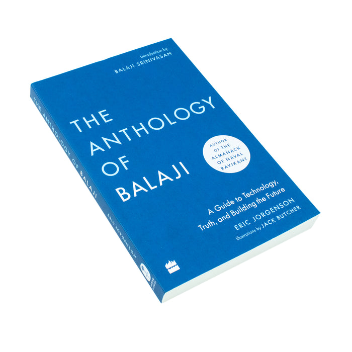 The Anthology of Balaji: A Guide to Technology, Truth, and Building the Future