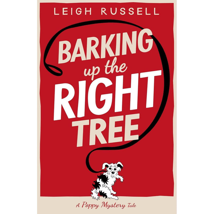 A Poppy Mystery Tale Collection 3 Books Set By Leigh Russell (Barking Up the Right Tree, Barking Mad & Poppy Takes The Lead)