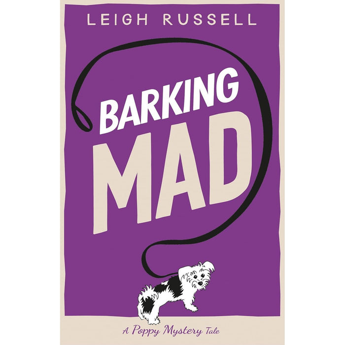 A Poppy Mystery Tale Collection 3 Books Set By Leigh Russell (Barking Up the Right Tree, Barking Mad & Poppy Takes The Lead)