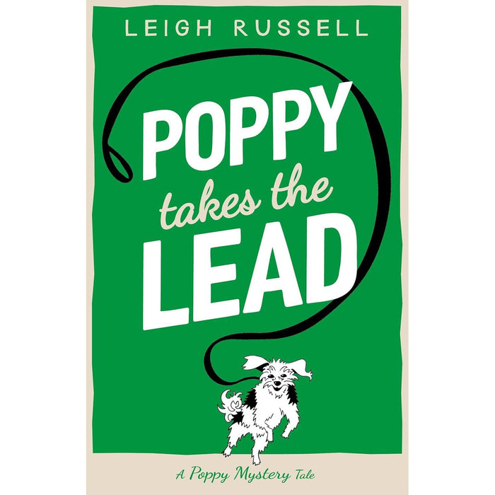 A Poppy Mystery Tale Collection 3 Books Set By Leigh Russell (Barking Up the Right Tree, Barking Mad & Poppy Takes The Lead)