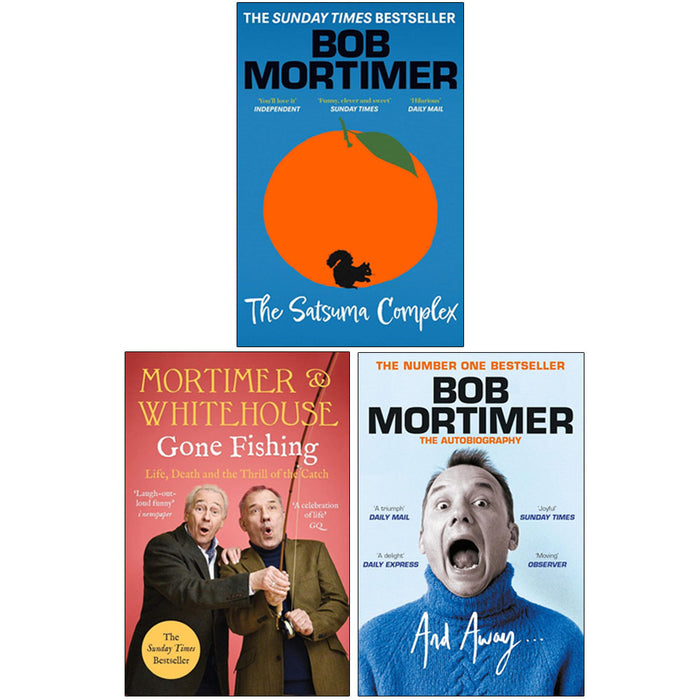 Bob Mortimer Collection 3 Books Set (Satsuma Complex, Mortimer & Whitehouse Gone Fishing, And Away)