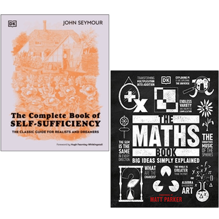 The New Complete Book of Self-Sufficiency By John Seymour & The Maths Book Big Ideas Simply Explained By DK 2 Books Collection Set