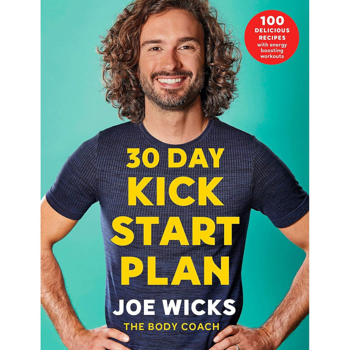 30 Day Kick Start Plan: 100 Delicious Recipes with Energy Boosting Workouts by Joe Wicks