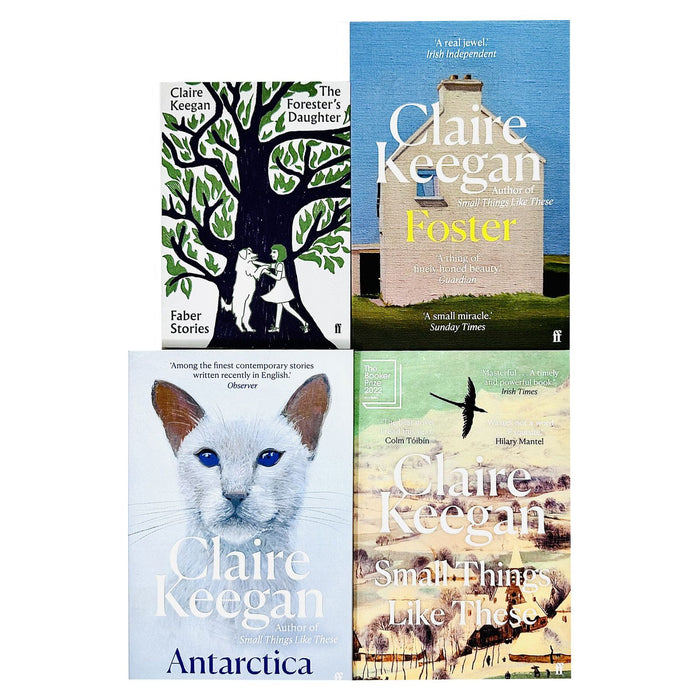 Claire Keegan Collection 4 Books Set (Antarctica, The Forester's Daughter, Foster, Small Things Like These)