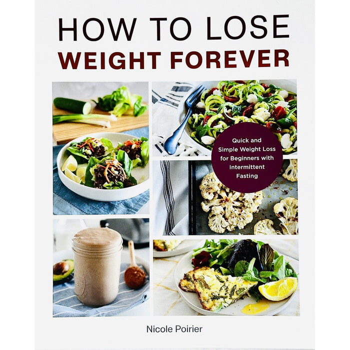 How to Lose Weight Forever : Quick and Simple Weight Loss for Beginners with Intermittent Fasting