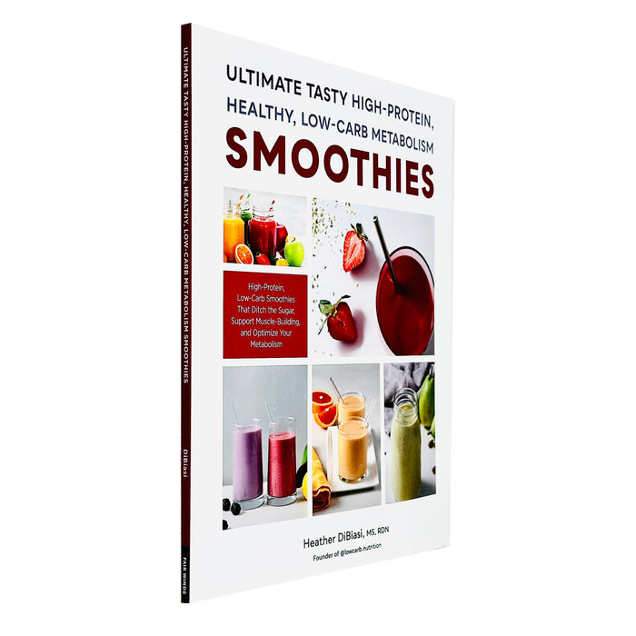 Ultimate Tasty High Protein, Healthy, Low- Carb Metabolism Smoothies : High Protein